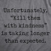  Unfortunately Kill Them With Kindness Is Taking Longer Than Expected Womens T Shirt 