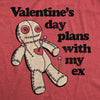  Valentines Day Plans With My Ex Womens T Shirt 