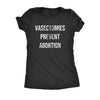  Vasectomies Prevent Abortion Womens T Shirt 