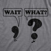  Wait What Womens T Shirt 