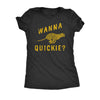  Wanna Quickie Womens T Shirt 