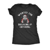 Wanted For Breaking And Entering Womens T Shirt 