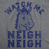  Watch Me Neigh Neigh Womens T Shirt 