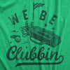  We Be Clubbin Womens T Shirt 