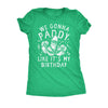  We Gonna Paddy Like Its My Birthday Womens T Shirt 