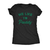  We Like To Paddy Womens T Shirt 