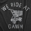  We Ride At Dawn Womens T Shirt 