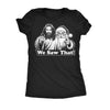  We Saw That Womens T Shirt 