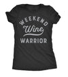  Weekend Warrior Wine Womens T Shirt 