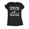  Weird Hill To Die On But At Least Youre Dead Womens T Shirt 