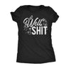  Well Shit Womens T Shirt 