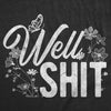  Well Shit Womens T Shirt 