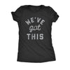  Weve Got This Coronavirus Womens T Shirt 
