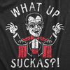  What Up Suckas Womens T Shirt 