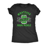  Whatever Tickles Your Pickle Womens T Shirt 