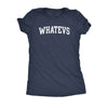  Whatevs Womens T Shirt 