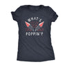  Whats Poppin Womens T Shirt 