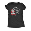  When Youve Really Been Bad Womens T Shirt 