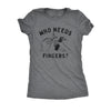  Who Needs Fingers Womens T Shirt 