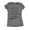  Why Yes Actually I Can Drive A Stick Womens T Shirt 