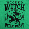  Wicked Witch Of The Wild West Womens T Shirt 