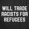  Will Trade Racists For Refugees Womens T Shirt 
