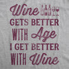  Wine Gets Better With Age I Get Better With Wine Womens T Shirt 