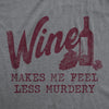  Wine Makes Me Feel Less Murdery Womens T Shirt 