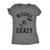  Witches Be Crazy Womens T Shirt 