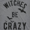  Witches Be Crazy Womens T Shirt 