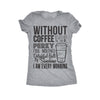  Without Coffee I Wouldnt Be Womens T Shirt 