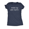  Woke Up Gay Again Womens T Shirt 