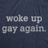  Woke Up Gay Again Womens T Shirt 