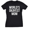  Worlds Okayest Mom Womens T Shirt 