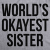  Worlds Okayest Sister Womens T Shirt 