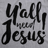  Yall Need Jesus Womens T Shirt 