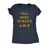  Yall Need Science Womens T Shirt 
