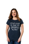  Yall Tryin To Test The Jesus In Me Womens T Shirt 