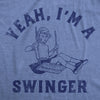  Yeah Im A Swinger Womens T Shirt 