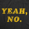  Yeah No Womens T Shirt 