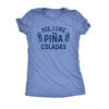  Yes I Like Pina Coladas Womens T Shirt 