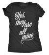  Yes They Are All Mine Womens T Shirt 