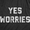  Yes Worries Womens T Shirt 