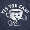  Yes You Can Coffee Womens T Shirt 