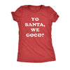  Yo Santa We Good Womens T Shirt 