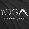  Yoga Im Down Dog Womens T Shirt 