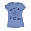  You Can Count On Me Womens T Shirt 
