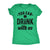  You Can Drink With Us Womens T Shirt 