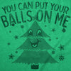  You Can Put Your Balls On Me Womens T Shirt 