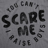  You Cant Scare Me I Raise Boys Womens T Shirt 